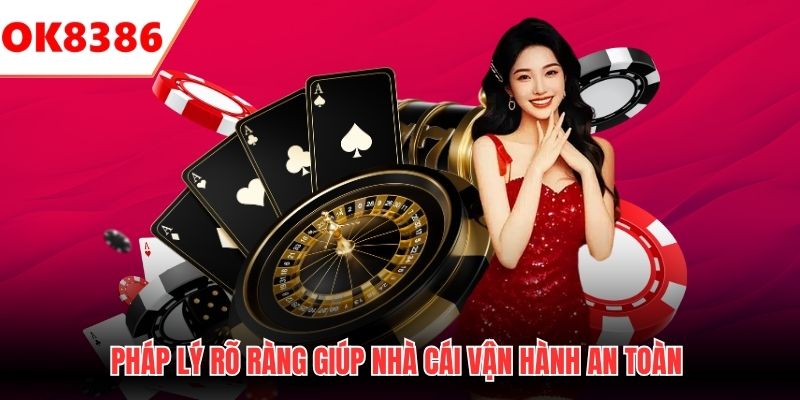 Pháp lý rõ ràng giúp nhà cái vận hành an toàn